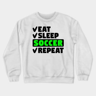 Eat, sleep, soccer, repeat Crewneck Sweatshirt